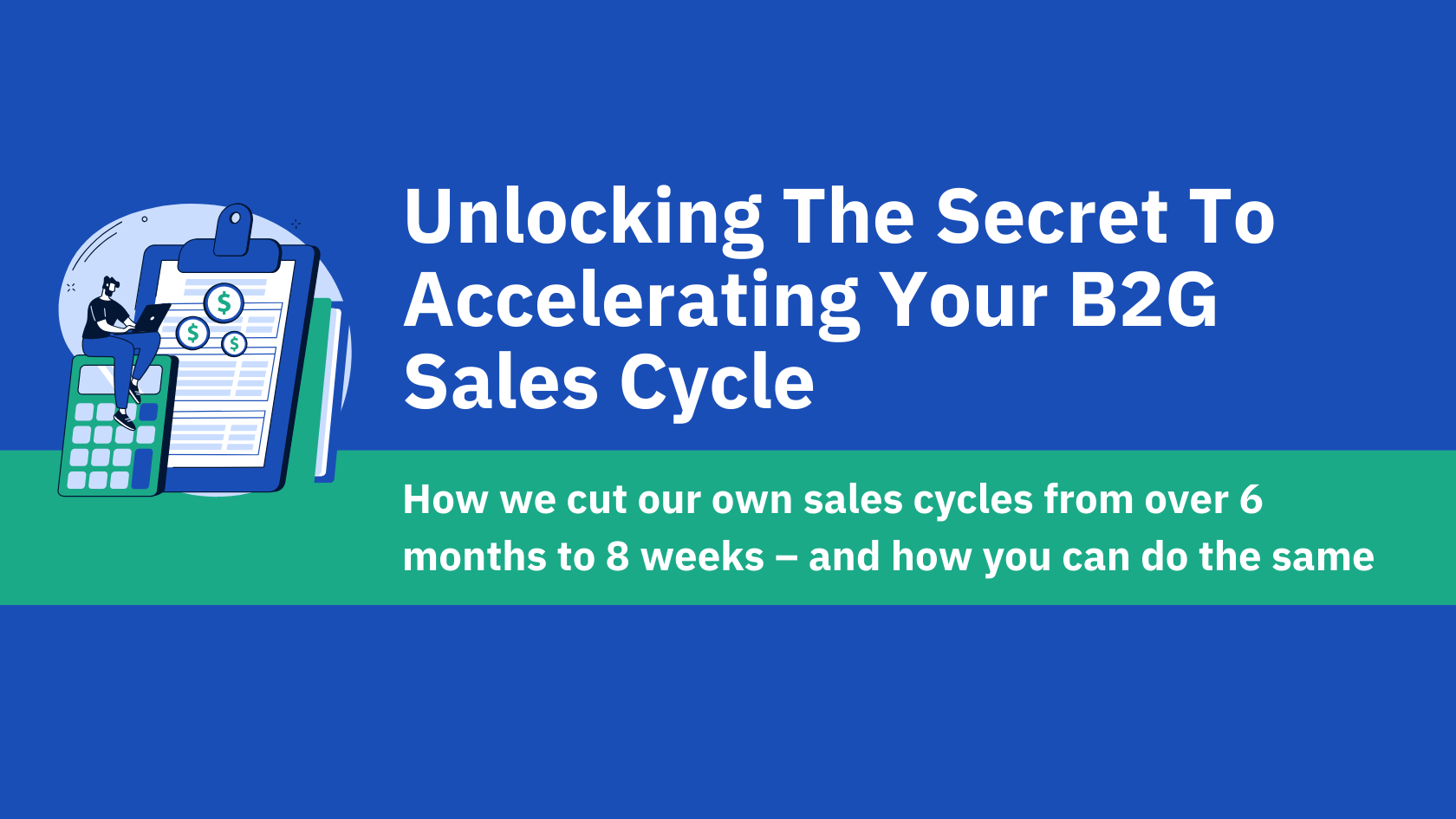Unlocking the Secret to Accelerating Your B2G Sales Cycle